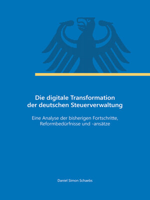 cover image of Die digitale Transformation der deutschen Steuerverwaltung